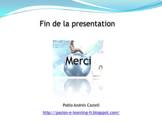 Pablo Andrés Castellhttp://passion-e-learning-fr.blogspot.com /Les OVA s’utilisentcomme:      Ressources didactiques inclus dans des cours on-line.
