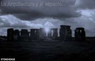 6La Arquitectura y el espacio.STONEHENGE