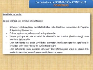 En cuanto a la FORMACIÓN CONTINUA
              COMENIUS formación continua
                En cuanto a la
 