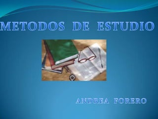 METODOS  DE  ESTUDIO  ANDREA  FORERO  