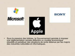 Sous la pression des lobbies, le Gouvernement persiste à imposer une réglementation censée défendre un modèle économique obsolète et perpétuer des situations de rente détenue par les majors des industries culturelles et informatiques. 
