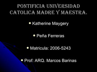 Pontificia Universidad Catolica Madre y Maestra. ,[object Object],[object Object],[object Object],[object Object]