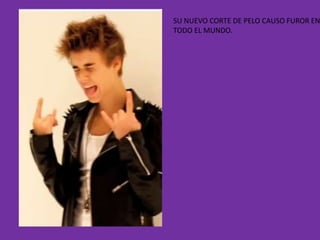 SU NUEVO CORTE DE PELO CAUSO FUROR EN
TODO EL MUNDO.