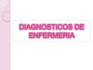 DIAGNOSTICOS DE ENFERMERIA