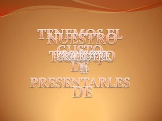 TENEMOS EL GUSTO DE  PRESENTARLES NUESTRO TRABAJO DE BIENVENIDOS PROYECTO I Semestre  II U  B   V 