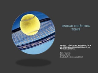 UNIDAD DIDÁCTICA TENIS ,[object Object],[object Object],[object Object],[object Object]