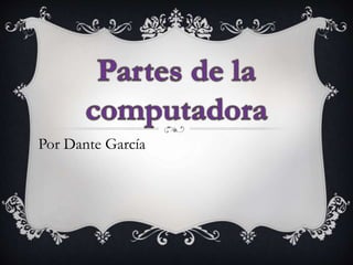 Por Dante García 
 