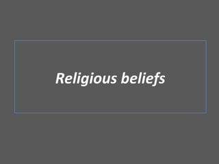 Religious beliefs
 