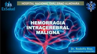 Presentación1 RODOLFO RIOS sobre hemorragia intraccerbral maligna.pptx