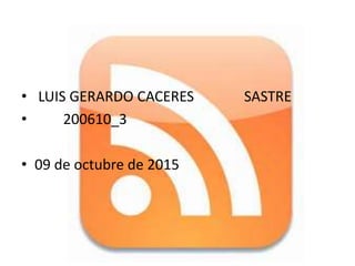 • LUIS GERARDO CACERES SASTRE
• 200610_3
• 09 de octubre de 2015
 