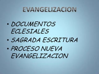 EVANGELIZACION DOCUMENTOS ECLESIALES SAGRADA ESCRITURA PROCESO NUEVA EVANGELIZACION 