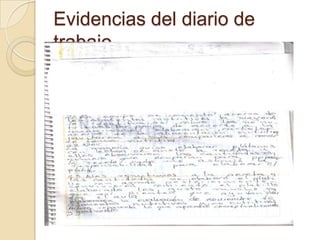 Evidencias del diario de
trabajo
 