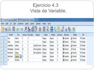 Ejercicio 4.3
Vista de Variable.
 