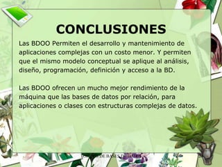 CONCLUSIONESLas BDOO Permiten el desarrollo y mantenimiento deaplicaciones complejas con un costo menor. Y permitenque el mismo modelo conceptual se aplique al análisis,diseño, programación, definición y acceso a la BD. Las BDOO ofrecen un mucho mejor rendimiento de lamáquina que las bases de datos por relación, paraaplicaciones o clases con estructuras complejas de datos. TOPICOS DE BASES DE DATOS24