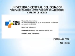 ESTEFANIA ESPIN
4to Inglés
UNIVERSIDAD CENTRAL DEL ECUADOR
FACULTAD DE FILOSOFÍA LETRAS Y CIENCIAS DE LA EDUCACIÓN
CARRERA DE INGLÉS
 