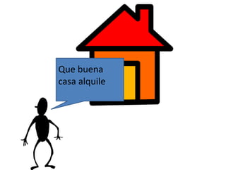 Que buena
casa alquile
 