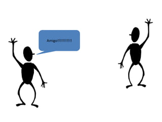 Amigo!!!!!!!!!!!
 