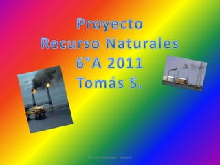 Recursos Naturales - Tomás S.
 