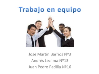 Jose Martin Barrios Nº3
Andrés Lezama Nº13
Juan Pedro Padilla Nº16
 