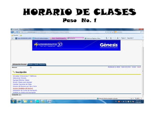 HORARIO DE CLASES
     Paso No. 1
 