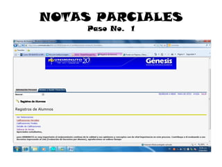 NOTAS PARCIALES
     Paso No. 1
 