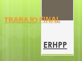 ERHPP 
 