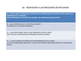                    10.-  RESPUESTAS A LAS PREGUNTAS DE REFLEXION