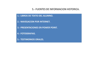                       5.- FUENTES DE INFORMACION HISTORICA.