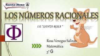 Rosa Venegas Salinas
Matemática
5° G
I.E “SANTA ROSA “
 