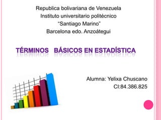 Republica bolivariana de Venezuela
Instituto universitario politécnico
“Santiago Marino”
Barcelona edo. Anzoátegui
Alumna: Yelixa Chuscano
CI:84.386.825
 