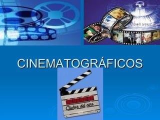 CINEMATOGRÁFICOS 