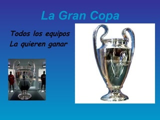 La Gran Copa Todos los equipos  La quieren ganar 