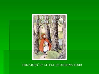 The story of little red riding hood 