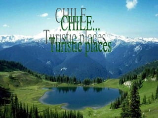 CHILE... Turistic places 