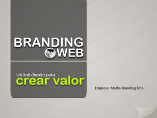 Empresa: Marka Branding Total 