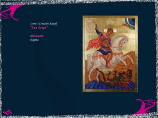 Icono | Creación Actual “ San Jorge” Divusart España 