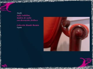 Mueble Sofá Isabelino,  madera de caoba  con decoración ArtDeco Colección Mundo Boemia España 