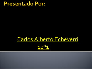 Carlos Alberto Echeverri 10º1 