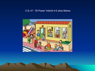 C.E.I.P.: “El Poeta” Infantil 4-5 años Batres 