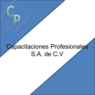 Capacitaciones Profesionales
        S.A. de C.V
 