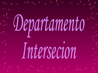 Departamento Intersecion 