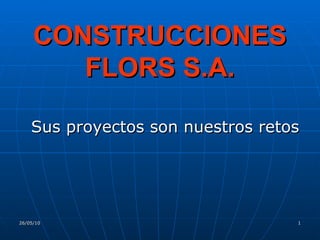 CONSTRUCCIONES FLORS S.A. ,[object Object]