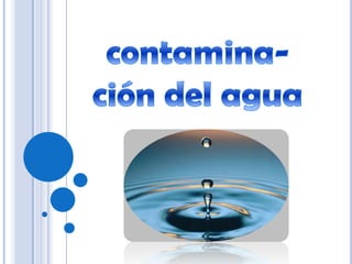 contamina-ción del agua  