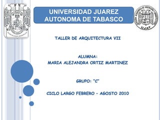 UNIVERSIDAD JUAREZ
AUTONOMA DE TABASCO
 