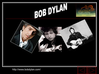 BOB DYLAN http://www.bobdylan.com/ 