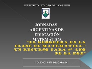 JORNADAS  ARGENTINAS DE  EDUCACIÓN MATEMÁTICA COLEGIO  P 029 DEL CARMEN  