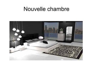 Nouvelle chambre
 