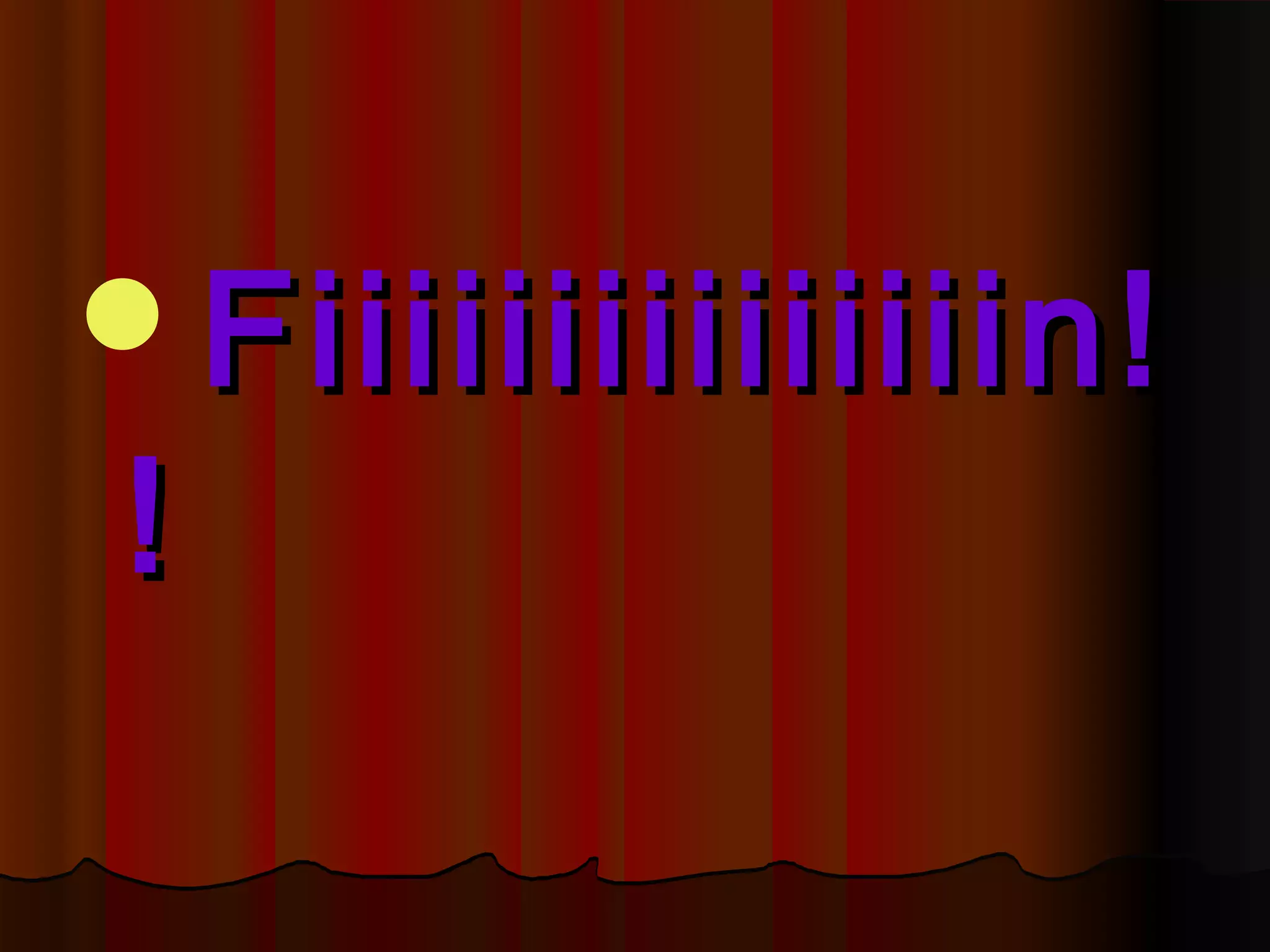 Fiiiiiiiiiiiiiiin!Fiiiiiiiiiiiiiiin!
!!
 