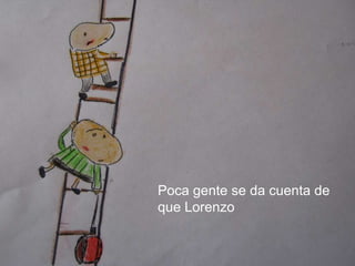 Poca gente se da cuenta de que Lorenzo