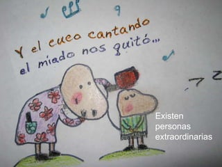 Existen personas extraordinarias 